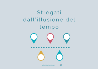 Stregati dall’illusione del tempo