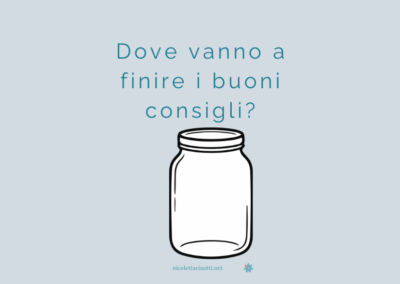 Dove vanno a finire i buoni consigli?