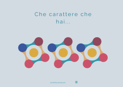 Che carattere che hai…