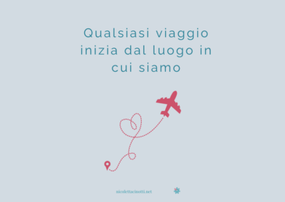 Qualsiasi viaggio inizia dal luogo in cui siamo