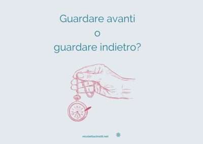 Guardare avanti o guardare indietro?