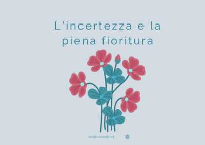 L’incertezza e la piena fioritura