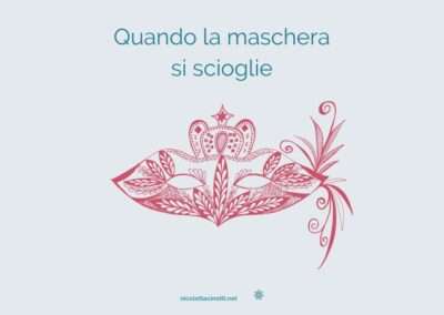 Quando la maschera si scioglie